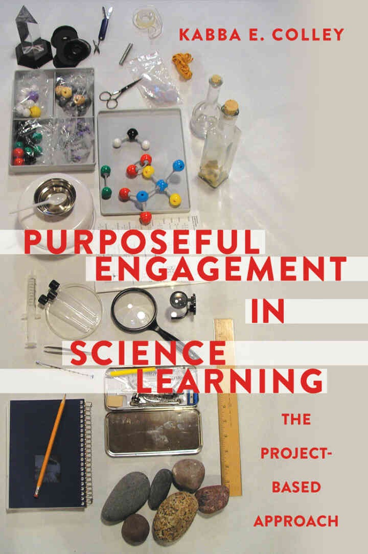 Purposeful Engagement in Science Learning: The Project-based Approach, 1st Edition