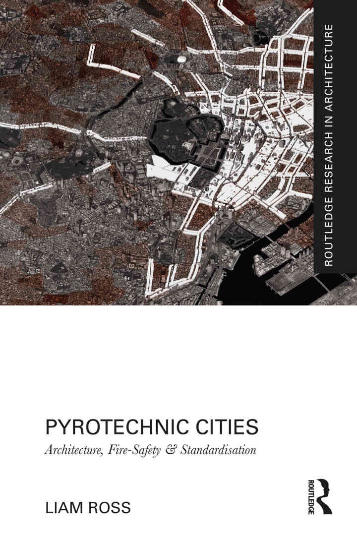 Pyrotechnic Cities: Architecture, Fire-Safety and Standardisation, 1st Edition