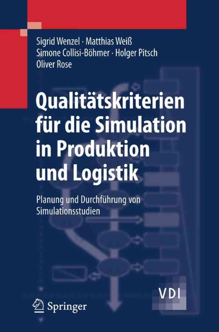 Qualit?tskriterien f?r die Simulation in Produktion und Logistik: Planung und Durchf?hrung von Simulationsstudien
