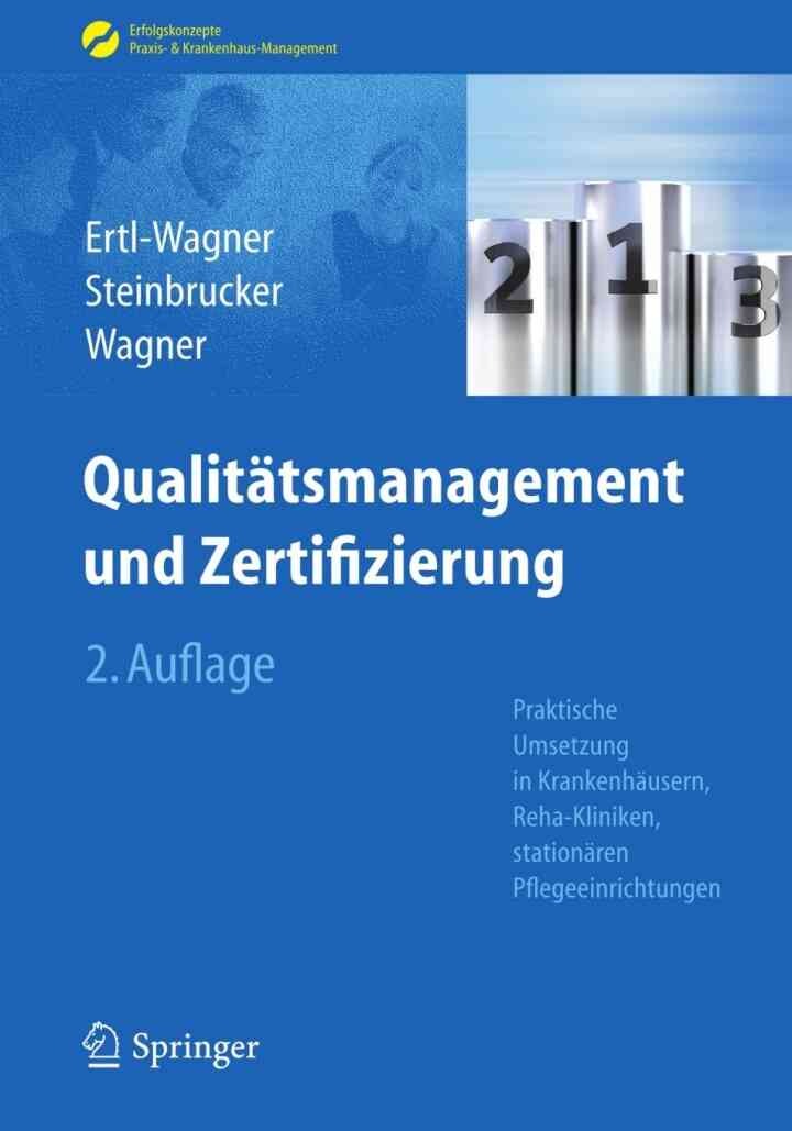 Qualitätsmanagement und Zertifizierung: Praktische Umsetzung in Krankenhäusern, Reha-Kliniken, stationären Pflegeeinrichtungen