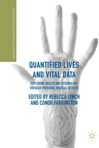 Quantified Lives and Vital Data: Exploring Health and Technology through Personal Medical Devices