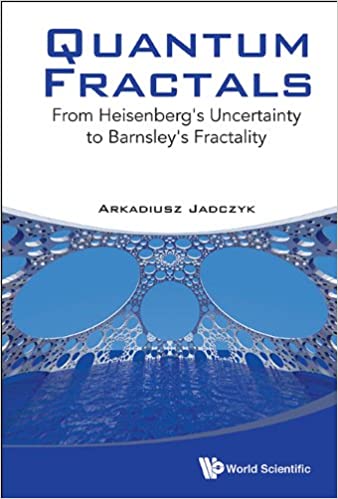 Quantum Fractals: From Heisenberg's Uncertainty To Barnsley's Fractality From Heisenberg's Uncertainty to Barnsley's Fractality