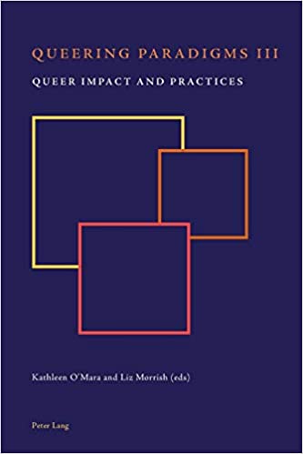 Queering Paradigms III: Queer Impact and Practices
