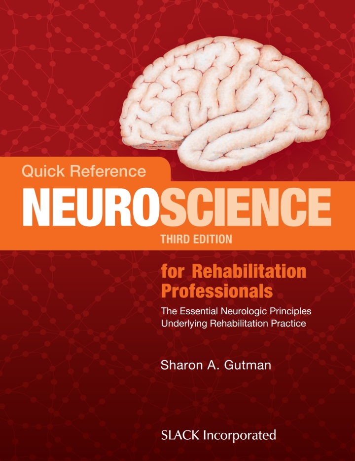 Quick Reference Neuroscience for Rehabilitation Professionals: The Essential Neurologic Principles Underlying Rehabilitation Practice