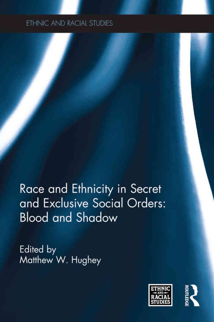 Race and Ethnicity in Secret and Exclusive Social Orders: Blood and Shadow, 1st Edition