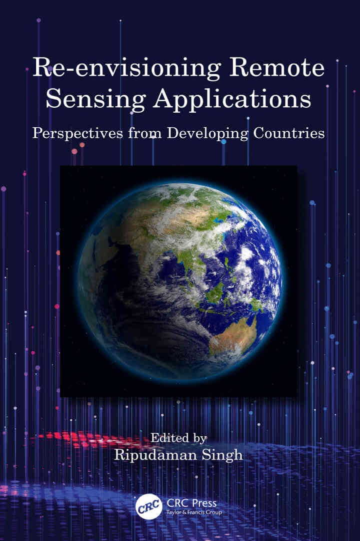 Re-envisioning Remote Sensing Applications: Perspectives from Developing Countries, 1st Edition