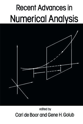 Recent Advances in Numerical Analysis: Proceedings of a Symposium Conducted by the Mathematics Research Center, the University of Wisconsin-Madison, May 22-24, 1978