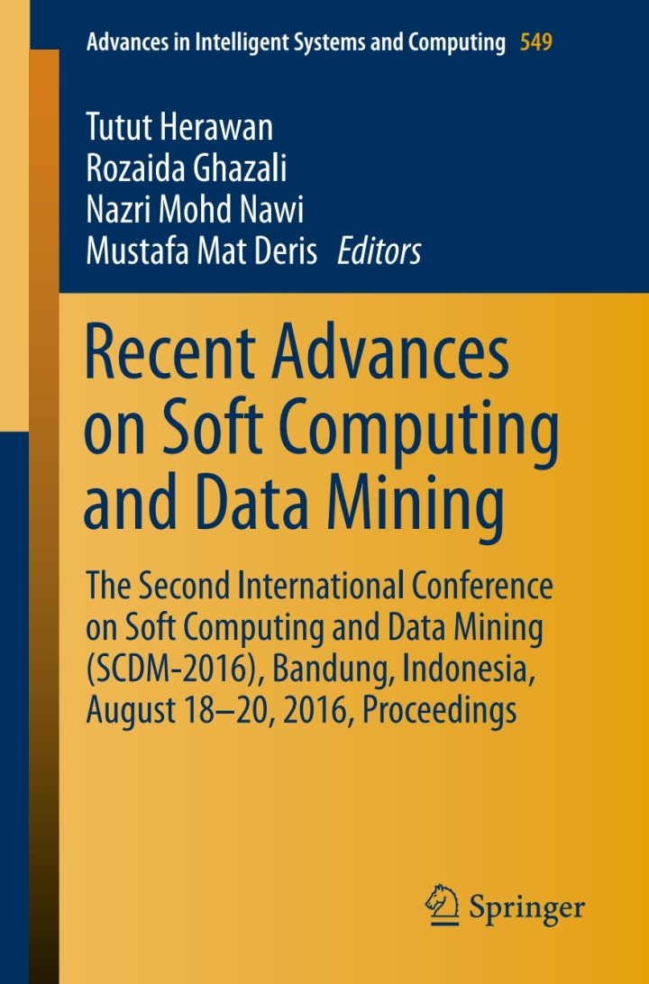 Recent Advances on Soft Computing and Data Mining: The Second International Conference on Soft Computing and Data Mining (SCDM-2016), Bandung, Indonesia, August 18-20, 2016 Proceedings