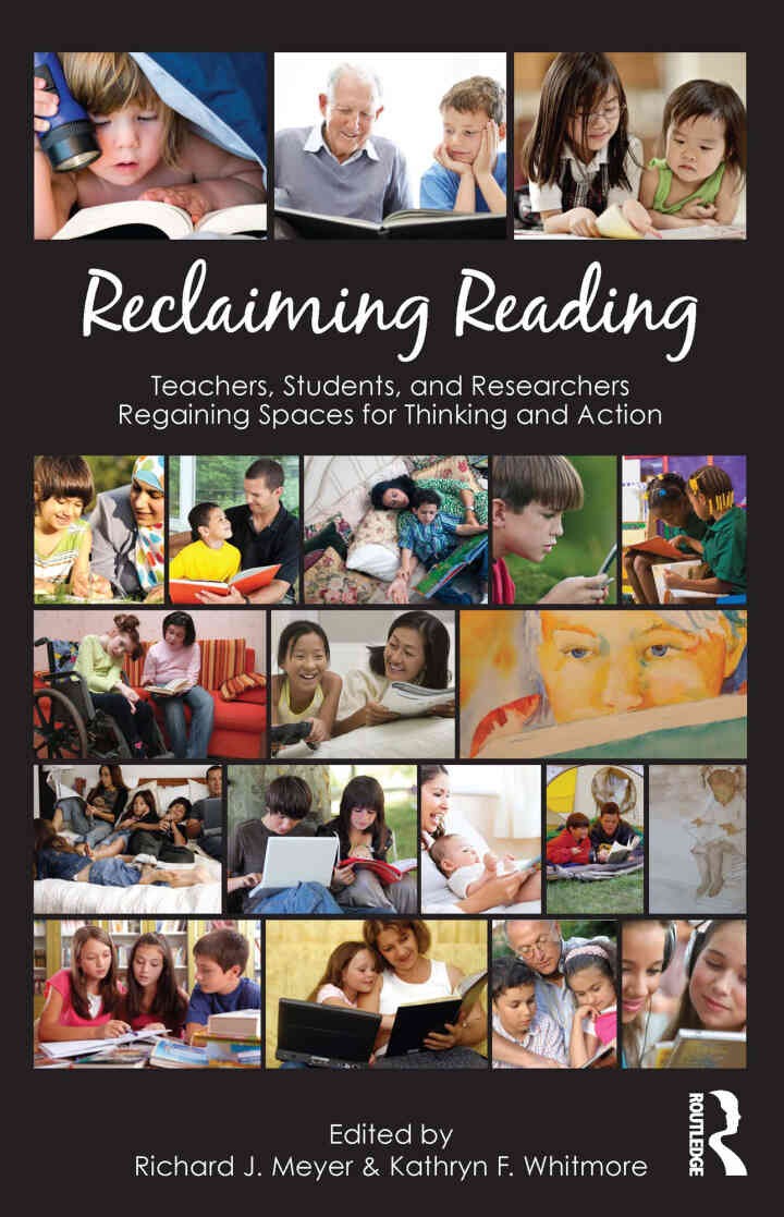 Reclaiming Reading: Teachers, Students, and Researchers Regaining Spaces for Thinking and Action