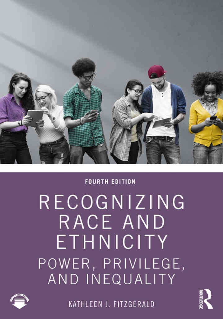 Recognizing Race and Ethnicity: Power, Privilege, and Inequality, 4th Edition