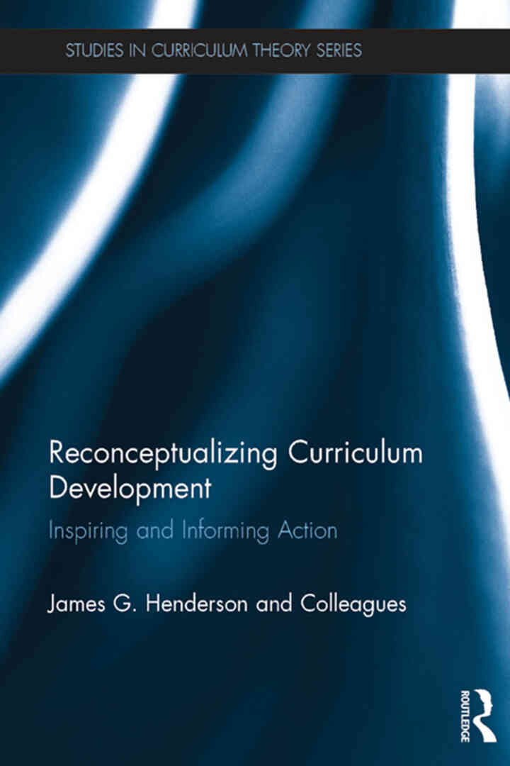 Reconceptualizing Curriculum Development: Inspiring and Informing Action