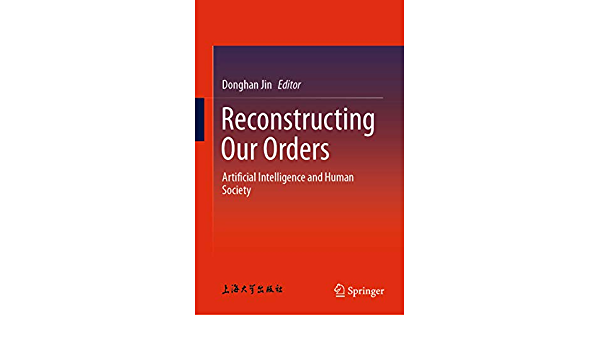 Reconstructing Our Orders: Artificial Intelligence and Human Society