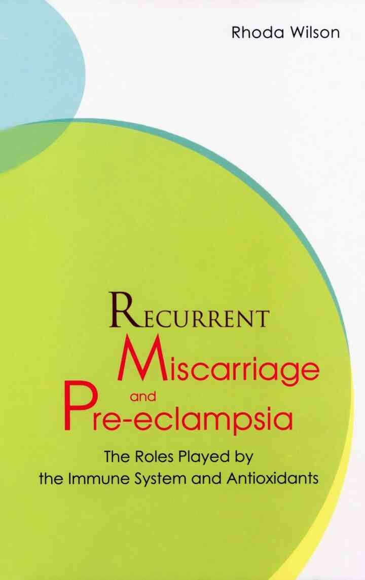 RECURRENT MISCARRIAGE & PRE-ECLAMPSIA: The Roles Played by the Immune System and Antioxidants