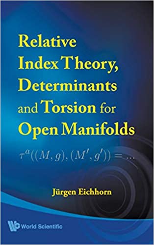 Relative Index Theory, Determinants And Torsion For Open Manifolds
