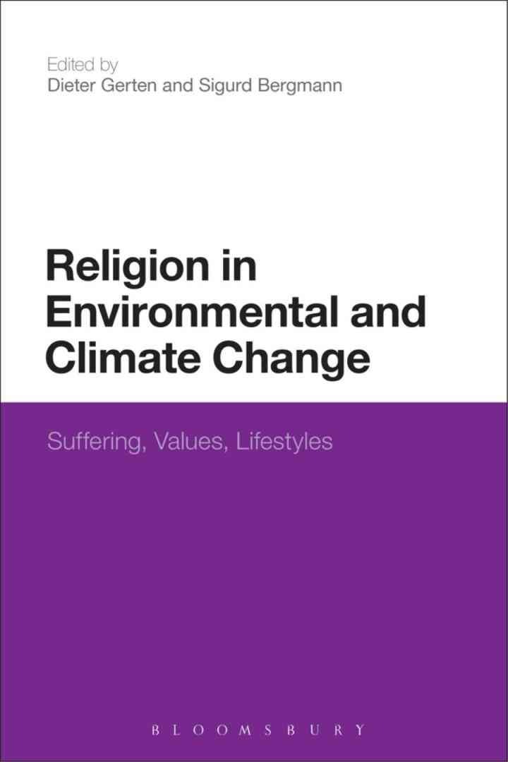 Religion in Environmental and Climate Change: Suffering, Values, Lifestyles, 1st Edition