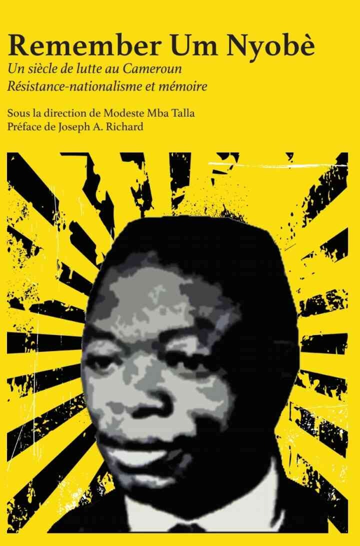 Remember Um Nyobe. Resistance-nationalisme et memoire: R?sistance-nationalisme et m?moire