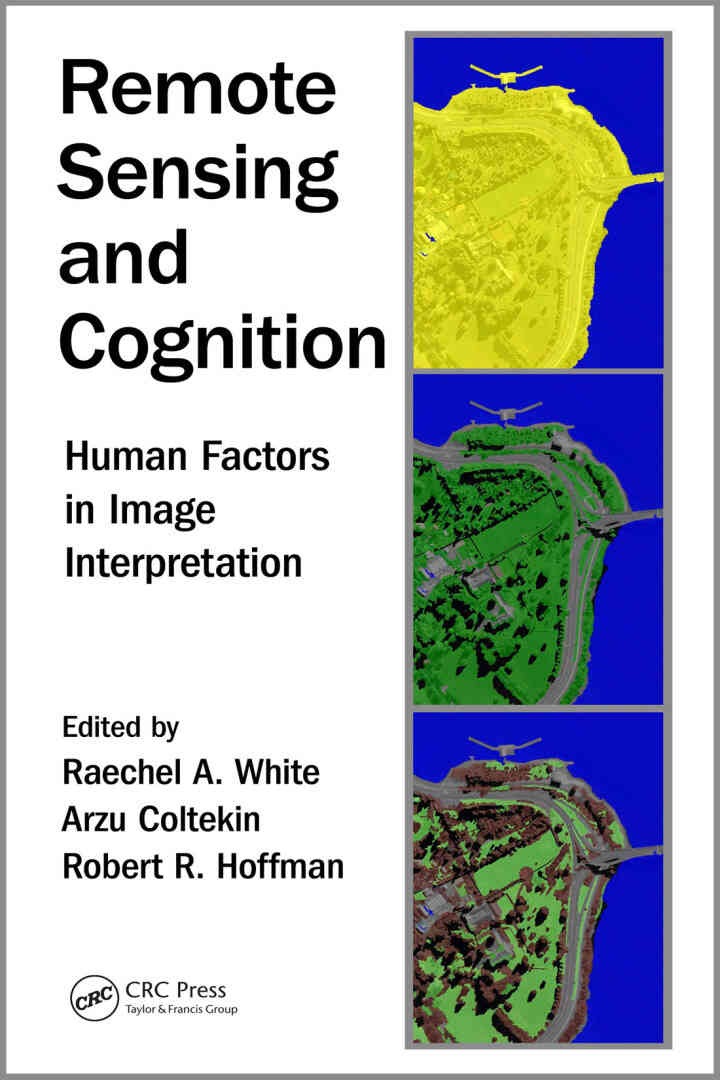Remote Sensing and Cognition: Human Factors in Image Interpretation, 1st Edition