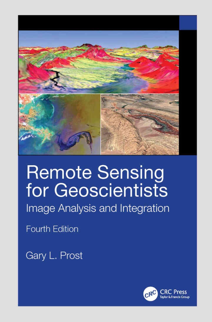Remote Sensing for Geoscientists: Image Analysis and Integration, 4th Edition