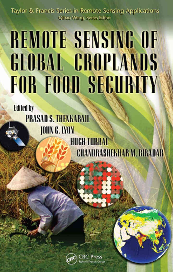 Remote Sensing of Global Croplands for Food Security, 1st Edition