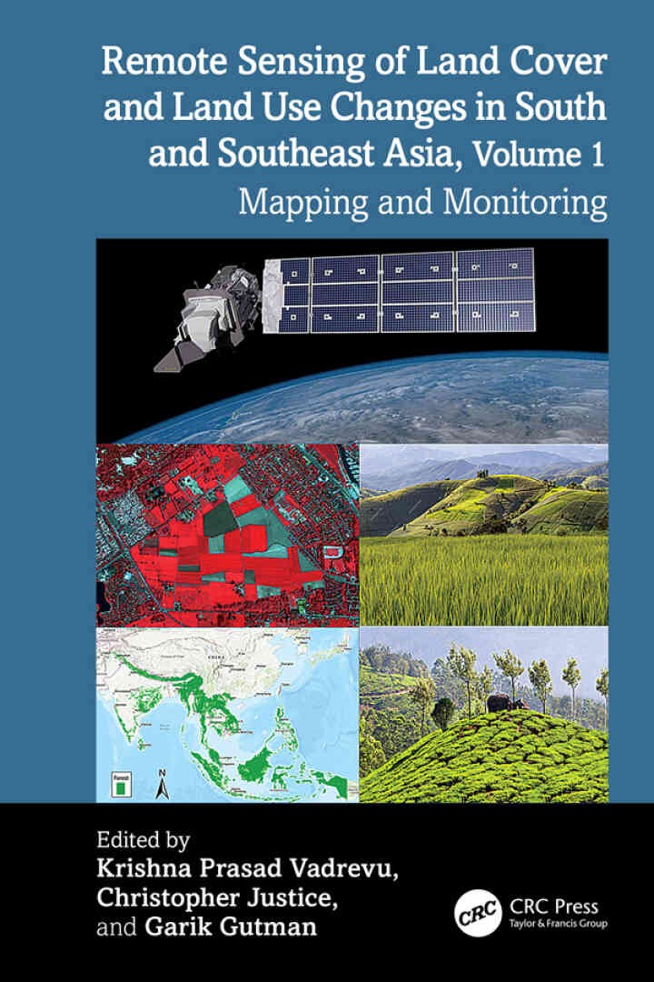 Remote Sensing of Land Cover and Land Use Changes in South and Southeast Asia, Volume 1Mapping and Monitoring, 1st Edition