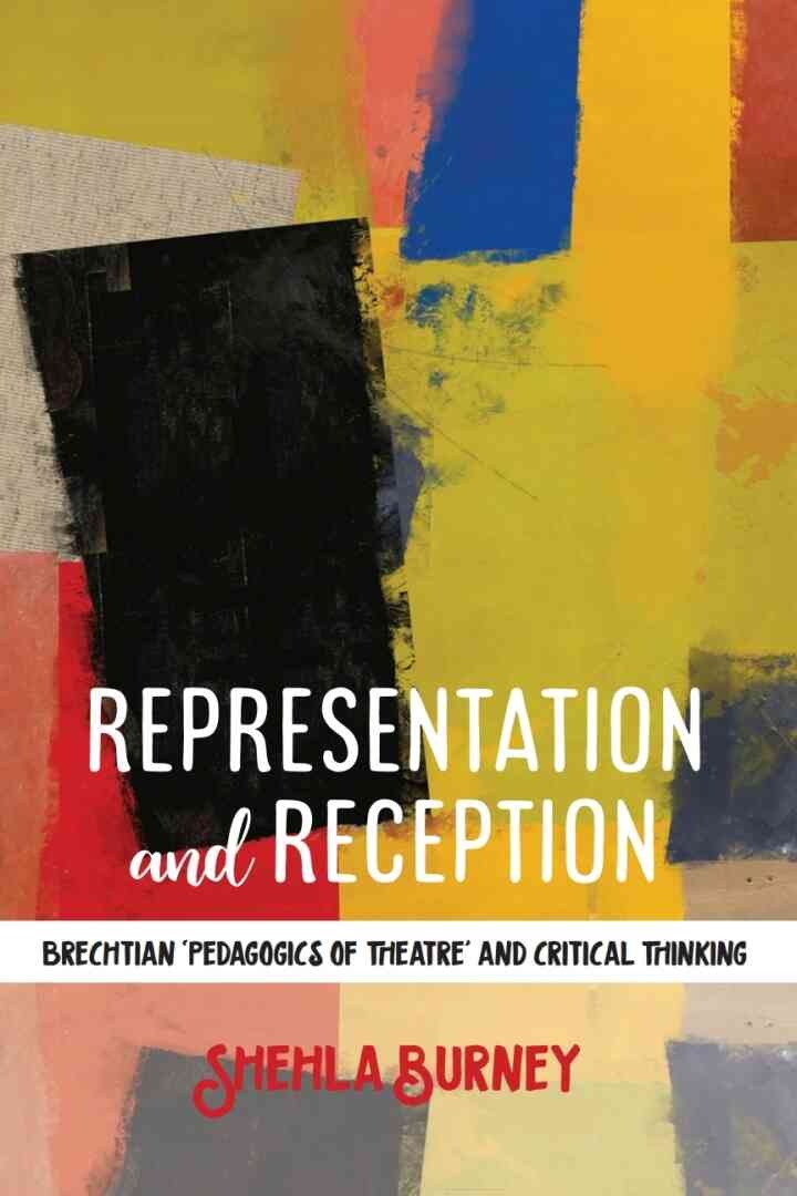 Representation and Reception: Brechtian 'Pedagogics of Theatre' and Critical Thinking, 1st Edition