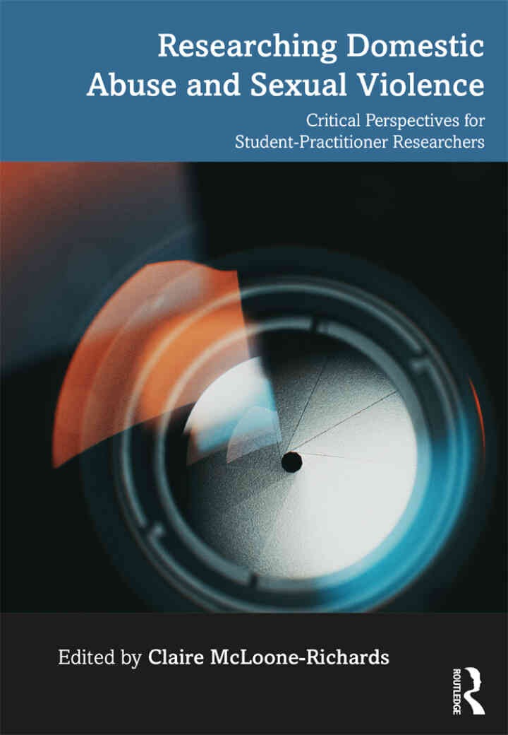 Researching Domestic Abuse and Sexual Violence: Critical Perspectives for Student-Practitioner Researchers, 1st Edition