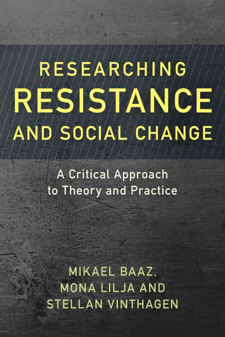 Researching Resistance and Social Change: A Critical Approach to Theory and Practice