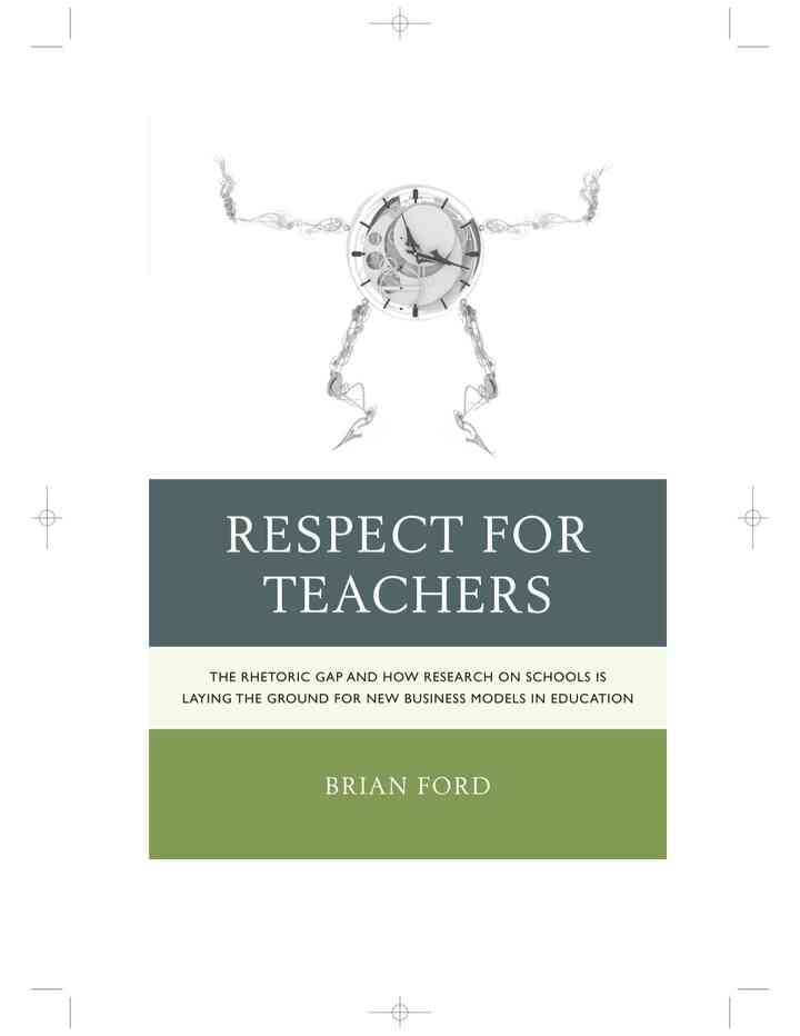 Respect for Teachers: The Rhetoric Gap and How Research on Schools is Laying the Ground for New Business Models in Education