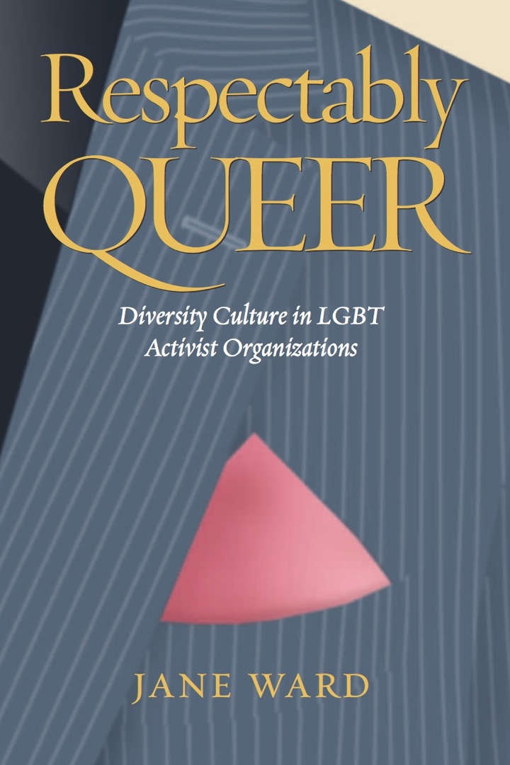 Respectably Queer: Diversity Culture in LGBT Activist Organizations