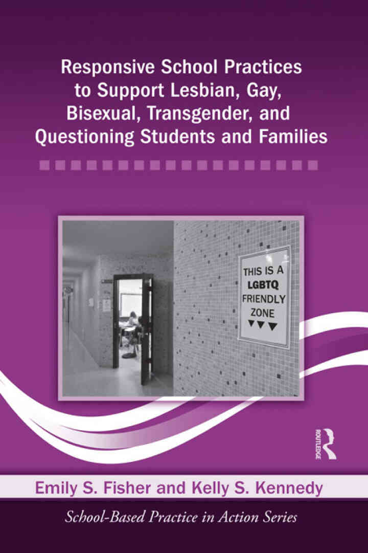Responsive School Practices to Support Lesbian Gay Bisexual Transgender and Questioning Students and Families