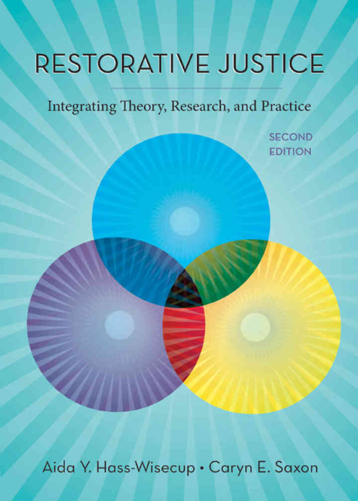 Restorative Justice: Integrating Theory Research and Practice 2nd Edition