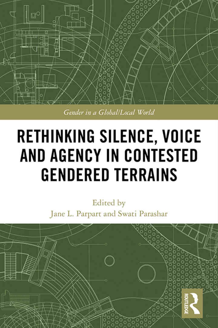 Rethinking Silence, Voice and Agency in Contested Gendered Terrains: Beyond the Binary, 1st Edition