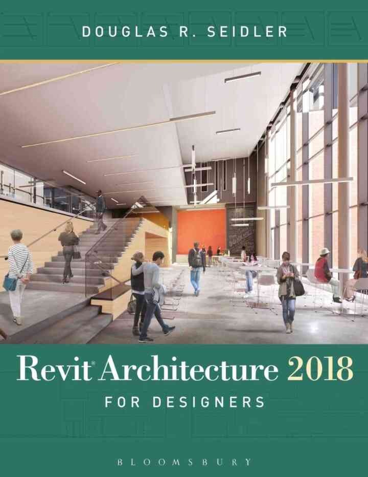 Revit Architecture 2018 for Designers, 1st Edition