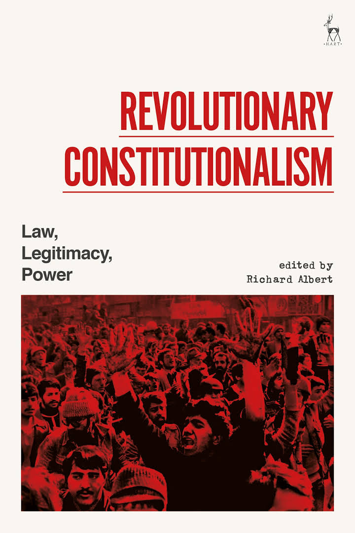 Revolutionary Constitutionalism: Law Legitimacy Power