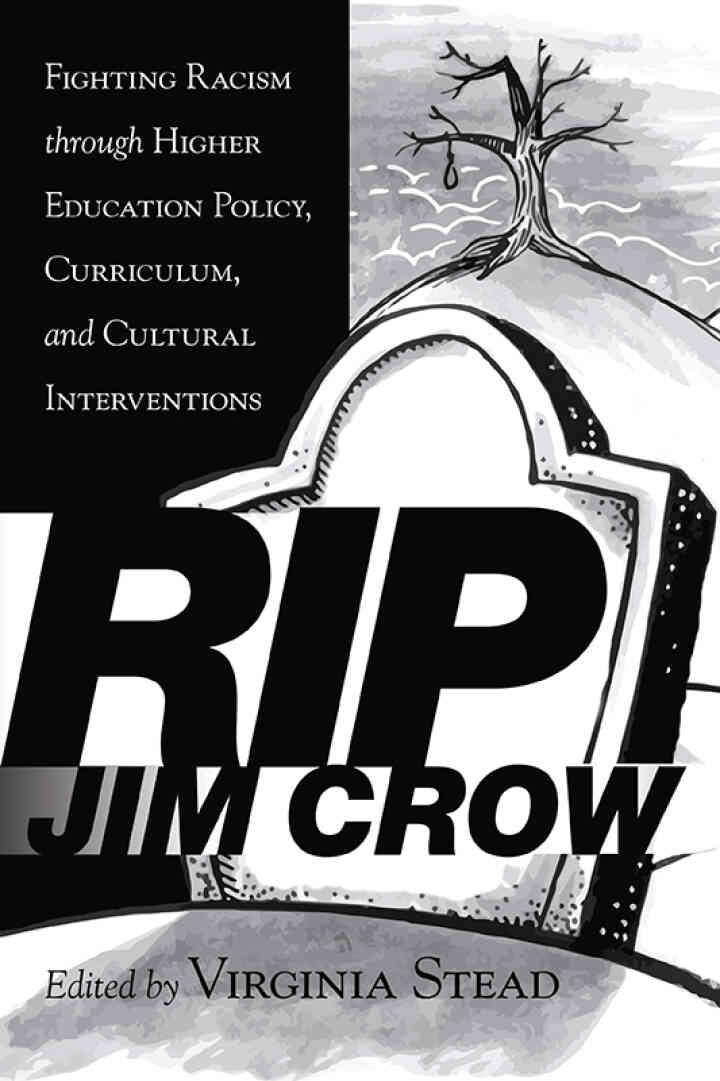 RIP Jim Crow: Fighting Racism through Higher Education Policy, Curriculum, and Cultural Interventions