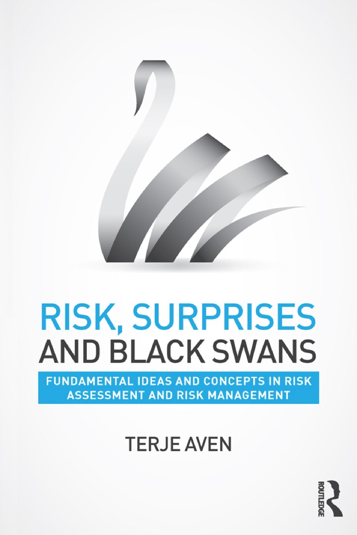 Risk, Surprises and Black Swans: Fundamental Ideas and Concepts in Risk Assessment and Risk Management