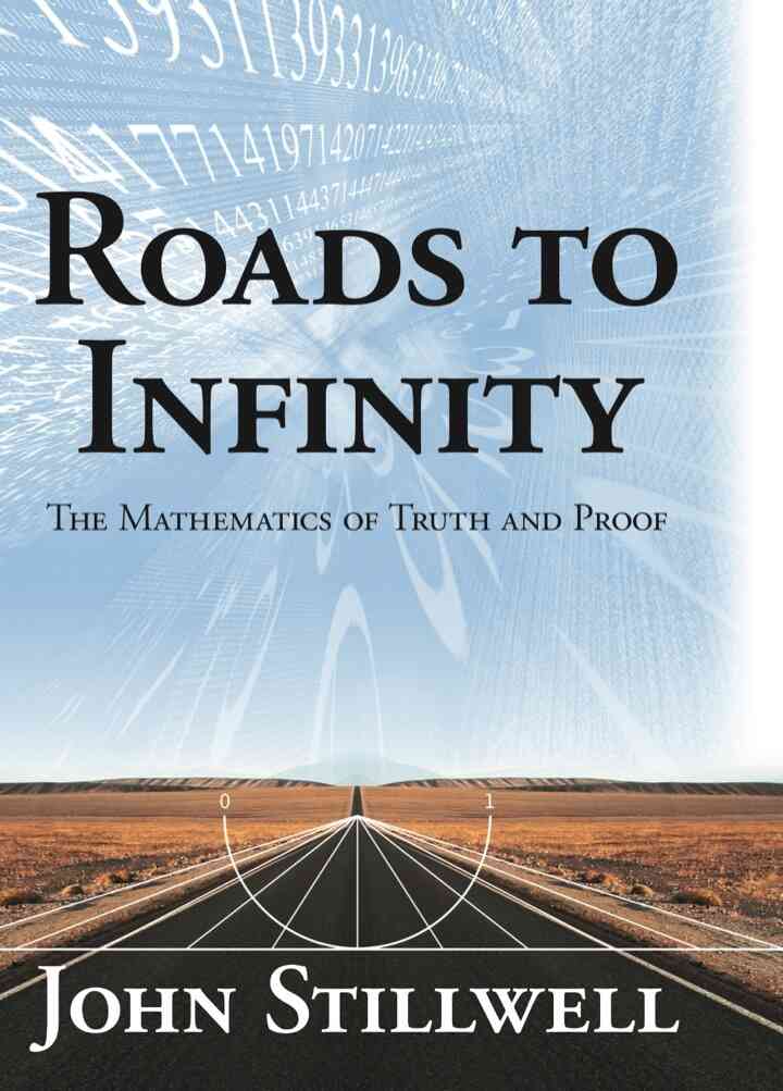 Roads to Infinity: The Mathematics of Truth and Proof