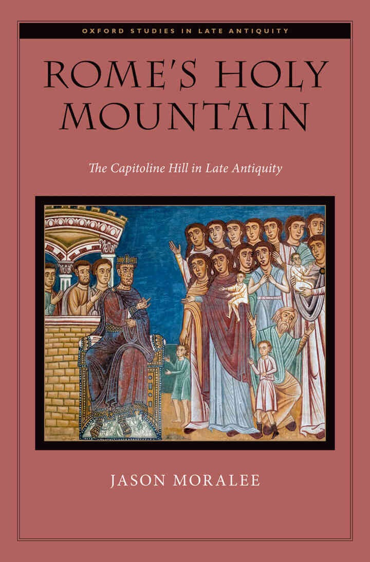 Rome's Holy Mountain: The Capitoline Hill in Late Antiquity, 1st Edition