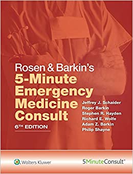 Rosen & Barkin's 5-Minute Emergency Medicine Consult