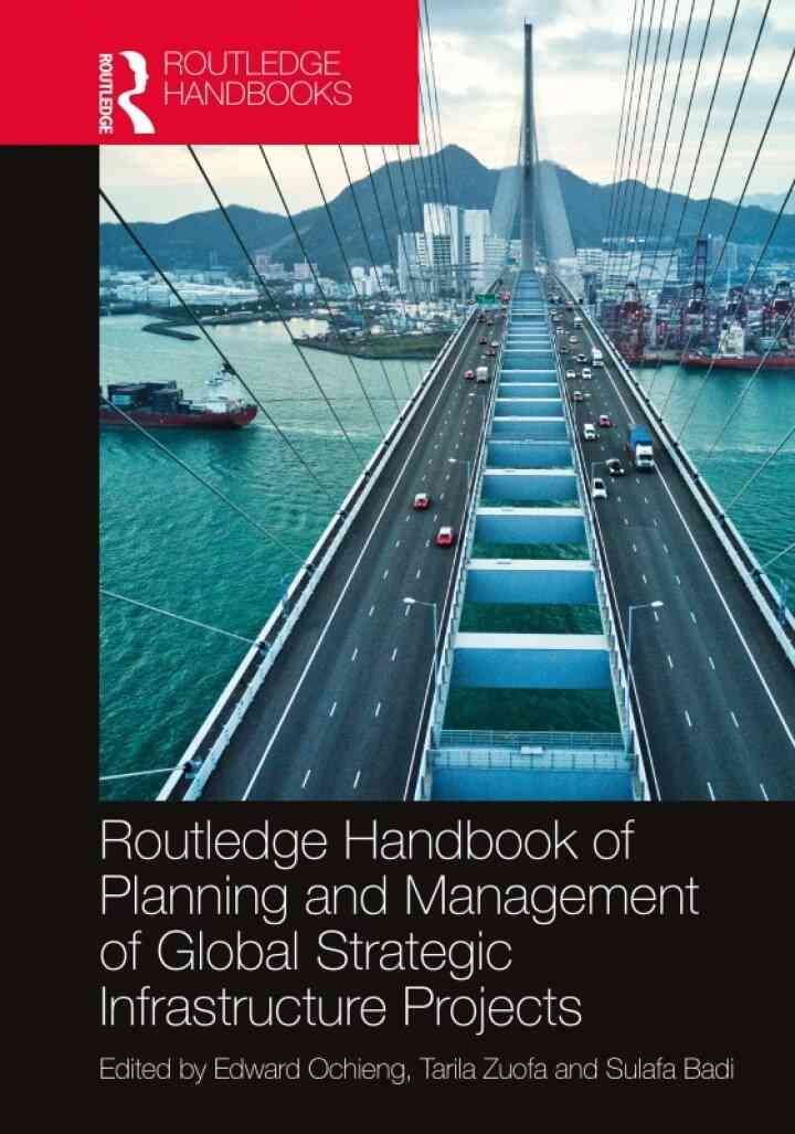 Routledge Handbook of Planning and Management of Global Strategic Infrastructure Projects, 1st Edition