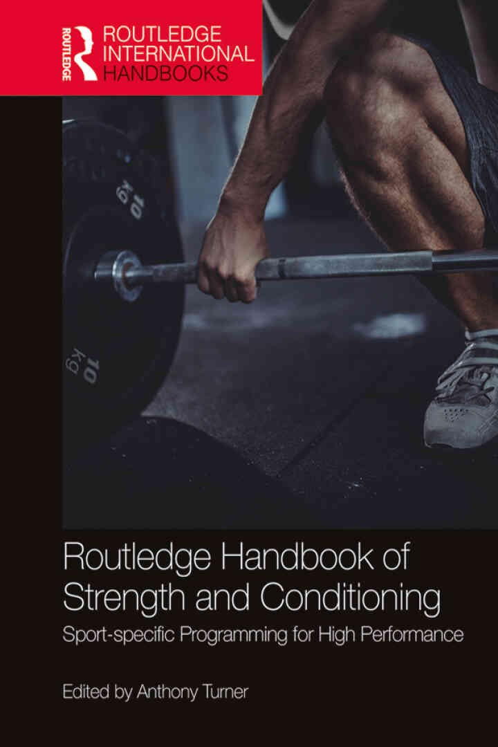 Routledge Handbook of Strength and Conditioning: Sport-specific Programming for High Performance, 1st Edition