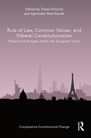 Rule of Law Common Values and Illiberal Constitutionalism: Poland and Hungary within the European Union Book