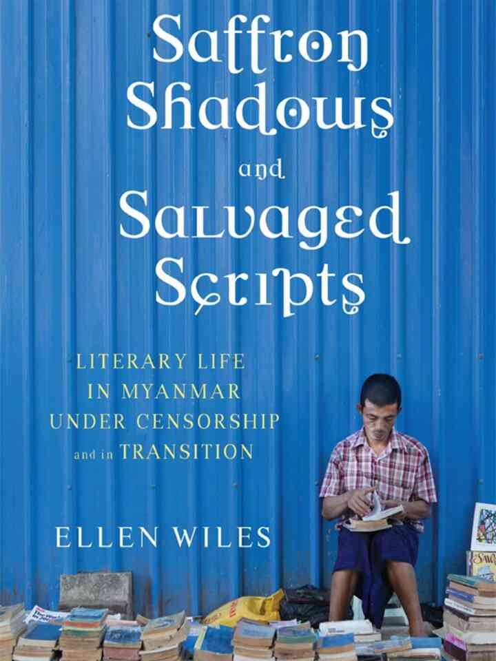 Saffron Shadows and Salvaged Scripts: Literary Life in Myanmar Under Censorship and in Transition