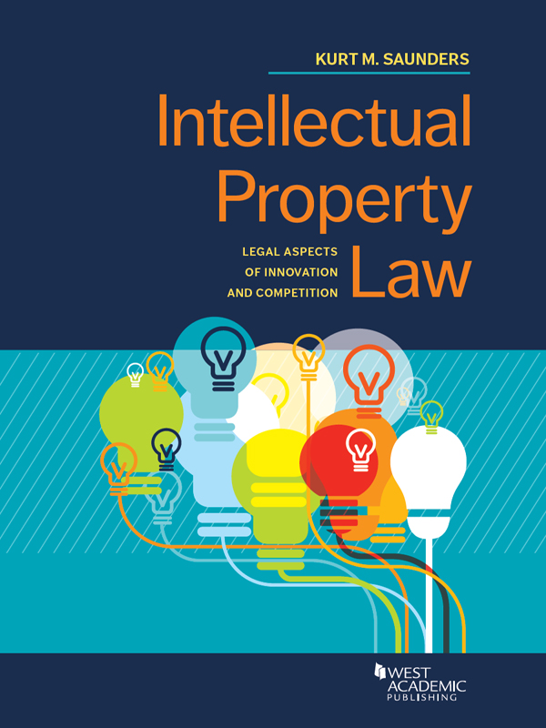 Saunders� Intellectual Property Law: Legal Aspects of Innovation and Competition