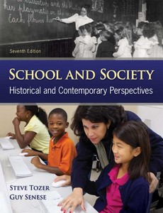 School and Society Historical and Contemporary Perspectives 7th Edition by Steven Tozer