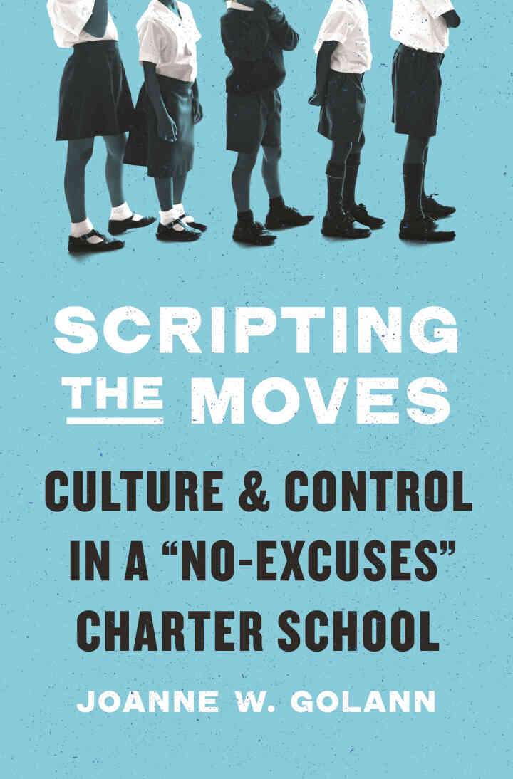 Scripting the Moves: Culture and Control in a "No-Excuses" Charter School