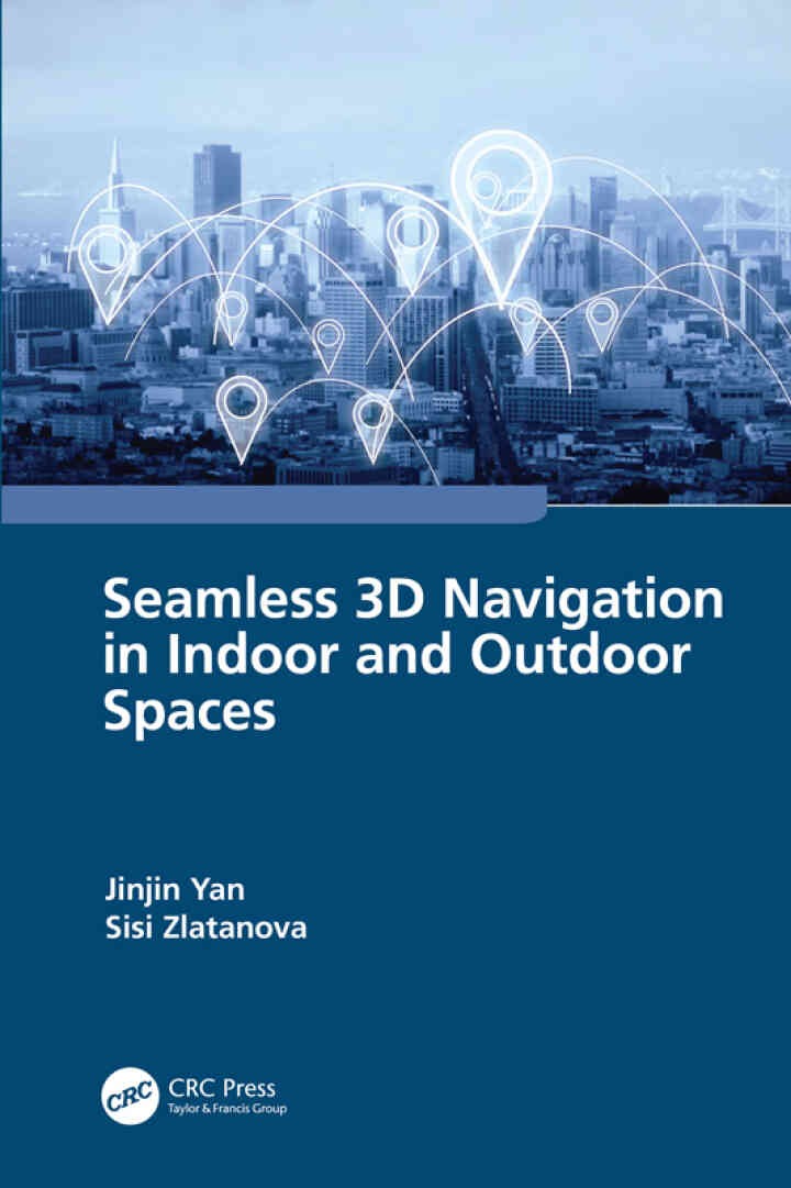 Seamless 3D Navigation in Indoor and Outdoor Spaces, 1st Edition