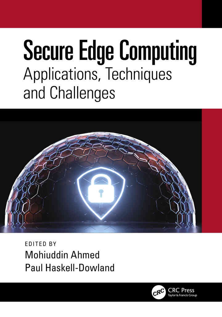 Secure Edge Computing: Applications, Techniques and Challenges, 1st Edition