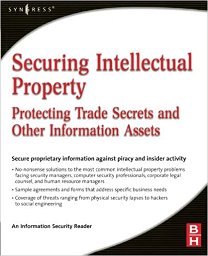 Securing Intellectual Property: Protecting Trade Secrets and Other Information Assets