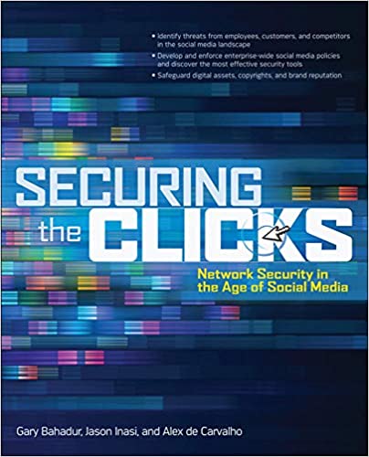 Securing the Clicks Network Security in the Age of Social Media